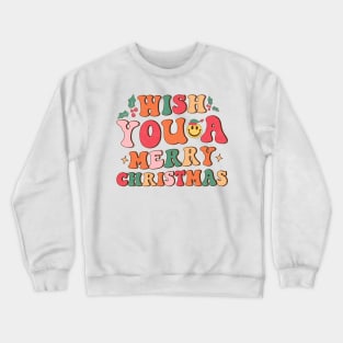 Wish You A Merry Christmas Crewneck Sweatshirt